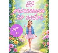 50 princesses to color: A romantic and creative journey with 50 unique princess illustrations (Mystical Worlds Coloring Books)