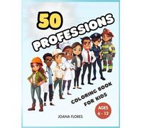 50 Professions Coloring Book For Kids: An Educational Guide About Careers And Occupations