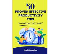 50 Proven Effective Productivity Tips to Finally Get Sh*t Done