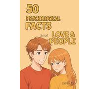 50 Psychological Facts About Love & People: Understand How the Human Heart Works - Emotion, Attraction, Attachment, Healing, and the Psychology Behind ... Mini Life and Human Behavior Series)