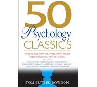 50 Psychology Classics: Who We Are, How We Think, What We Do