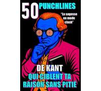 50 punchlines de kant qui ciblent ta raison sans pitié: La sagesse en mode clash (Spirit Pop Edition)
