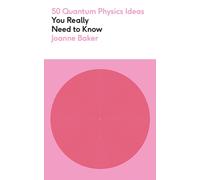 50 Quantum Physics Ideas You Really Need to Know : A complete introduction to the key concepts and theories of quantum physics