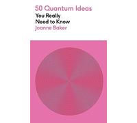 50 Quantum Physics Ideas You Really Need to Know