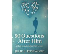50 Questions After Him: What to ask after He's gone