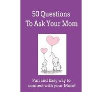 50 Questions To Ask Your Mom: A Guided Keepsake Journal for Moms and Adult Children to Share Stories, Memories, and Wisdom Together | 6 x 9 Inches | Family Conversation Gift Book