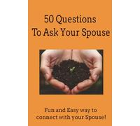 50 Questions To Ask Your Spouse: A Guided Keepsake Journal for Meaningful Conversations, Lasting Love, and Build Your Story | 6 x 9 Inches | Family Conversation Gift Book