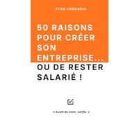 50 raisons de créer son entreprise… ou de rester salarié !