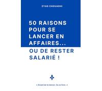50 raisons pour se lancer en affaires... ou de rester salarié !