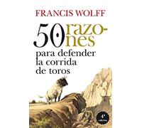 50 razones para defender la corrida de toros (Ecuestre, cinegética y taurología)