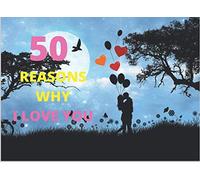 50 REASONS WHY I LOVE YOU: 5O REASONS I FELL IN LOVE WITH YOU