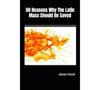 50 Reasons Why The Latin Mass Should Be Saved