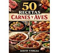 50 Recetas con Carnes y Aves Caseras: Platos fáciles y sabrosos para cocinar en casa