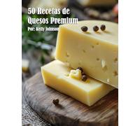 50 Recetas de Quesos Premium