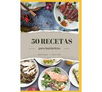 50 recetas para bariátricos: Rápidas y fáciles