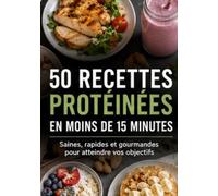 50 recettes protéinées en moins de 15 minutes