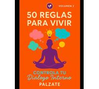 50 REGLAS PARA VIVIR VOLUMEN 2: LO QUE CREES CREA EL CAMINO
