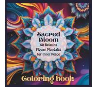 50 Relaxing Flower Mandalas: A Beautiful Adult Coloring Book of Floral Designs for Stress Relief and Creativity
