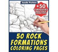 50 Rock Formations Coloring Pages for Kids and Adults: +50 Amazing Facts about these Nstural Stone Structures. Coloring Book for Children and ... Janelle - Nature and Activities - Vol. 80
