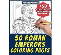 50 Roman Emperors Coloring Pages Book for Kids and Adults: +50 Amazing Facts about Roman Emperors. Coloring Book for Children and Grown-Ups. Color and Learn with Janelle - History - Vol. 29