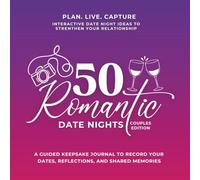 50 Romantic Date Nights: Date Night Ideas for Couples: A Guided Keepsake Journal