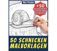 50 Schnecken-Malvorlagen - Malbuch für Kinder und Erwachsene: +50 erstaunliche Fakten über Schnecken. Ausmalbuch für Jungen und Mädchen. Male und lerne mit Elsa - Tiere - Band 92