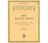 50 Selected Songs by Schubert, Schumann, Brahms, Wolf and Strauss: High Voice