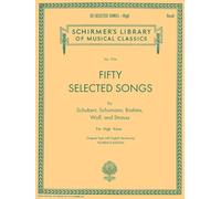 50 Selected Songs by Schubert, Schumann, Brahms, Wolf and Strauss: High Voice