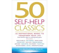 50 Self-Help Classics: 50 Inspirational Books to Transform Your Life from Timeless Sages to Contemporary Gurus
