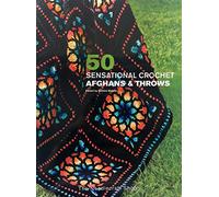 50 Sensational Crochet Afghans & Throws