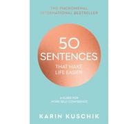 50 Sentences That Make Life Easier : A Guide for More Self-Confidence