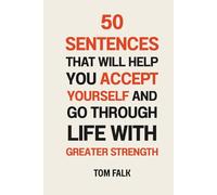 50 sentences that will help you accept yourself and go through life with greater strength: More self-esteem. More clarity. More you.