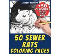 50 Sewer Rats Coloring Pages Book for Kids and Adults: +50 Amazing Facts about these City Mice. Coloring Book for Children and Old Men. Color and Learn with Janelle - Animals - Vol. 346