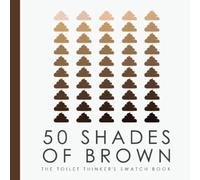 50 Shades of Brown - The Toilet Thinkers Swatch Book