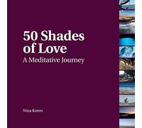 50 Shades of Love: A Meditative Journey