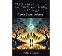 50 Shades of Love: The Lost Path Between Fidelity and Betrayal