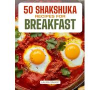 50 SHAKSHUKA RECIPES FOR BREAKFAST: Bold, Flavorful Skillet Meals Featuring Classic, Spicy, Green, and Global Shakshuka Variations for a Hearty, ... COLLECTION | COOKBOOK FOR EVERYONE)