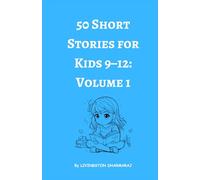 50 Short Stories for Kids 9-12: Volume 1: Very Short and Fun Tales for Kids to Enjoy Anytime