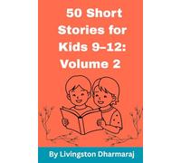 50 Short Stories for Kids 9-12: Volume 2: Very Short and Engaging Tales for Kids to Enjoy Anytime