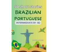 50 short stories in Brazilian Portuguese: intermediate level B1-B2: with English translation