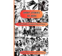50 Short Stories of Hope: Written by Children for Children (The Young Writers Series)