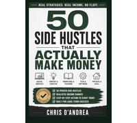 50 Side Hustles That Actually Make Money: A Practical Guide to Building Extra Income Streams That Work (AI Business Library)