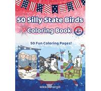 50 Silly State Birds Coloring Book: Color All 50 Official State Birds and Famous American Landmarks