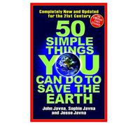 50 Simple Things You Can Do To Save The Earth: Completely New and Updated for the 21st Century