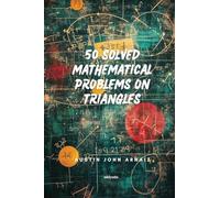 50 Solved Mathematical Problems on Triangles (Edition1)