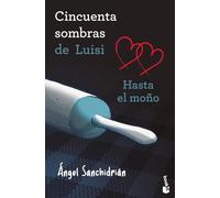 50 sombras de Luisi. Hasta el moño: 2 (Novela)