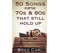 50 Songs From The 70s & 80s That Still Hold Up: Timeless Top 40 Hits