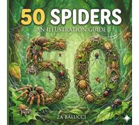 50 Spiders: A Friendly Picture Book for Curious Little Explorers (The 50 Things Kids Should Know Series)