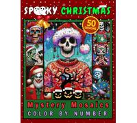 50 Spooky Christmas Mystery Mosaic Color by Number for Adults and Teens: Creepy Cute Holiday Coloring Book Puzzles with Ghosts, Skulls, and Festive Night Scenes (Merry Christmas)