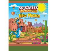 50 States Adventure: New Mexico Coloring Edition - Educational & Fun Coloring Book for Kids Ages 4-8: Explore the Land of Enchantment with fun facts, ... activity for (50 States Coloring Adventure)